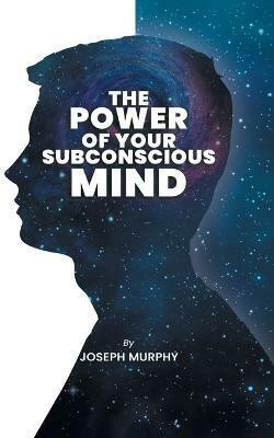The Power of Your Subconscious Mind(English, Paperback, Murphy Joseph)