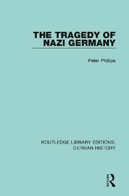 The Tragedy of Nazi Germany(English, Paperback, Phillips Peter)