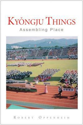 Kyongju Things(English, Hardcover, Oppenheim Robert)