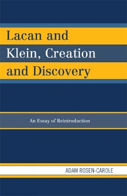 Lacan and Klein, Creation and Discovery(English, Hardcover, Rosen-Carole Adam)