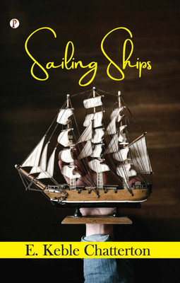 Sailing ships (Edition1st)(English, Paperback, Chatterton E Keble)