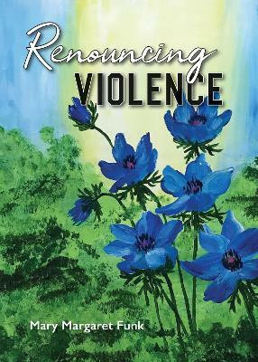 Renouncing Violence(English, Paperback, Funk Mary Margaret)