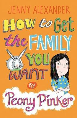 How To Get The Family You Want by Peony Pinker(English, Electronic book text, Alexander Jenny)