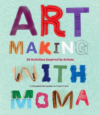 Art Making with MoMA(English, Paperback, Margulies Elizabeth)