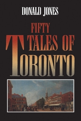 Fifty Tales of Toronto(English, Electronic book text, Jones Donald)