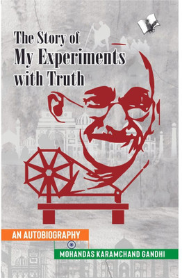 The Story of My Experiments with Truth (Mahatma Gandhi's Autobiography)(English, Paperback, Gandhi Mahatma)