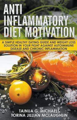 Anti Inflammatory Diet Motivation(English, Paperback, Michaels Tainua G)