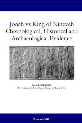 Jonah vs King of Nineveh: Chronological, Historical and Archaeological Evidence(English, Paperback, Gertoux Gerard)