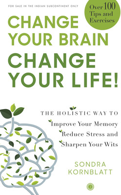 Change Your Brain, Change Your Life!(English, Paperback, Kornblatt Sondra)