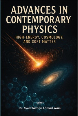 Advances In Contemporary Physics High-Energy, Cosmology, and Soft Matter(Paperback, Dr. Syed Salman Ahmad Warsi)