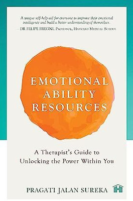 Emotional Ability Resources: A Therapists Guide to Unlocking the Power within You(Paperback, Pragati Jalan Sureka)