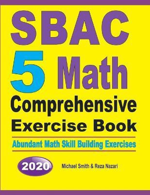 SBAC 5 Math Comprehensive Exercise Book(English, Paperback, Smith Michael)