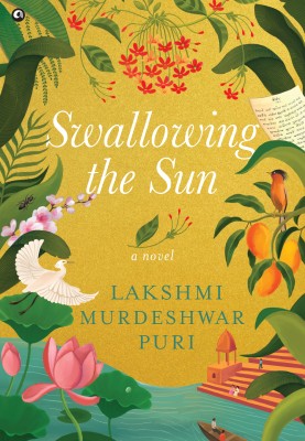 Swallowing the Sun A Novel(Hardcover, Lakshmi Murdeshwar Puri)