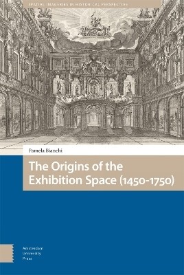 The Origins of the Exhibition Space (1450-1750)(English, Electronic book text, Bianchi Pamela)