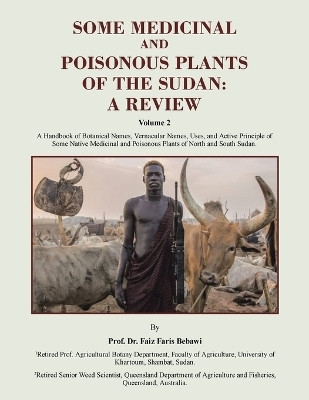 SOME MEDICINAL AND POISONOUS PLANTS OF THE SUDAN: A REVIEWA Handbook of Botanical Names, Vernacular Names, Uses, and Active Principle of Some Native Medicinal and Poisonous Plants of North and South Sudan.(Paperback, Prof. Dr. Faiz Faris Bebawi)