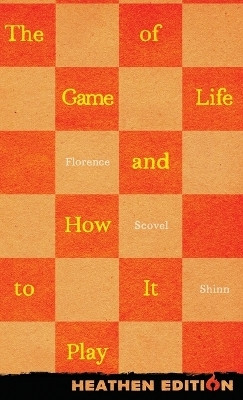 The Game of Life and How to Play It (Heathen Edition)(English, Hardcover, Shinn Florence)