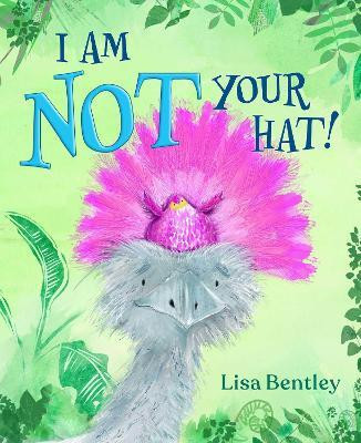 I Am Not Your Hat!(English, Hardcover, Bentley Lisa)