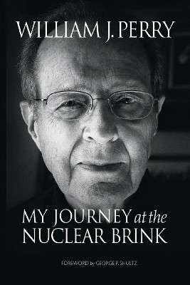 My Journey at the Nuclear Brink(English, Paperback, Perry William)