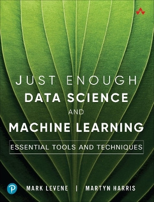 Just Enough Data Science and Machine Learning(English, Paperback, Levene Mark)