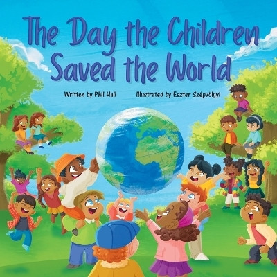 The Day the Children Saved the World(English, Paperback, Hall Phil)
