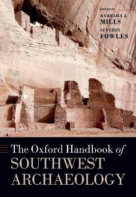 The Oxford Handbook of Southwest Archaeology(English, Paperback, Mills Barbara J.)