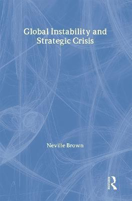 Global Instability and Strategic Crisis(English, Hardcover, Brown Neville)