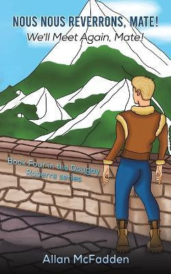 Nous Nous Reverrons, Mate! We'll Meet Again, Mate!(English, Paperback, McFadden Allan)