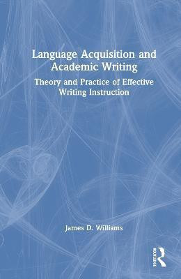Language Acquisition and Academic Writing(English, Hardcover, Williams James D.)