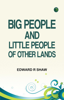 Big People and Little People of Other Lands(Paperback, Edward R Shaw)