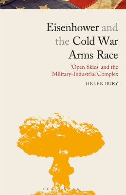 Eisenhower and the Cold War Arms Race(English, Paperback, Bury Helen)