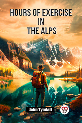 Hours of Exercise in the Alps (Edition2023)(English, Paperback, Tyndall John)
