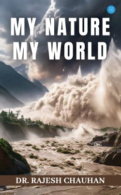 My Nature My World(Paperback, Dr. Rajesh Chauhan)