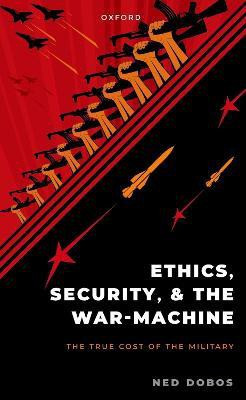 Ethics, Security, and the War Machine(English, Paperback, Dobos Ned)