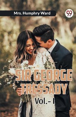 Sir George Tressady Vol. I (Edition2023)(English, Paperback, Ward Humphry Mrs)