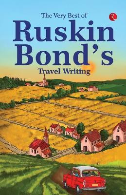 The Very Best Of Ruskin Bonds Travel Writing(English, Paperback, Bond Ruskin)