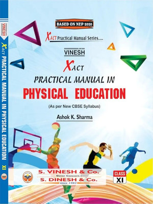Vinesh Xact Class 11 Physical Education Practical Manual | Latest CBSE 2025 Syllabus | NEP 2020 Based | By Ashok K. Sharma(Hardcover, Ashok K. Sharma)