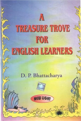 A TREASURE TROVE FOR ENGLISH LEARNERS(Paperback, D .P. BHATTACHARYA)