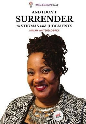 And I don't Surrender to Stigmas and Judgments(English, Paperback, Whitehead-Brice Miriam)