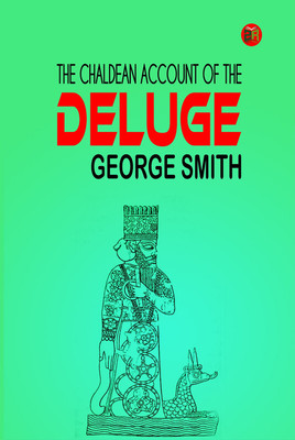 The Chaldean Account of the Deluge(Paperback, George Smith)