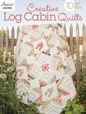 Creative Log Cabin Quilts(English, Paperback, Quilting Annie's)