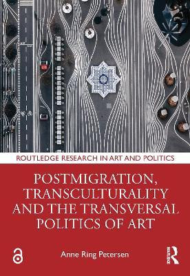Postmigration, Transculturality and the Transversal Politics of Art(English, Paperback, Petersen Anne Ring)