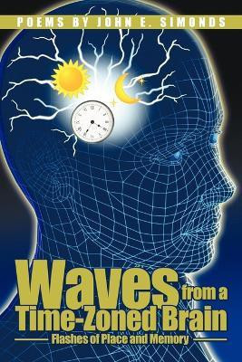 Waves from a Time-Zoned Brain(English, Paperback, Simonds John E.)