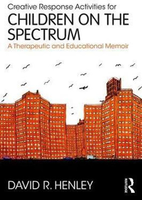 Creative Response Activities for Children on the Spectrum(English, Paperback, Henley David R.)