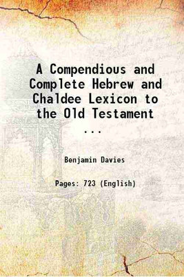 A Compendious and Complete Hebrew and Chaldee Lexicon to the Old Testament 1872 [Hardcover](Hardcover, Benjamin Davies)