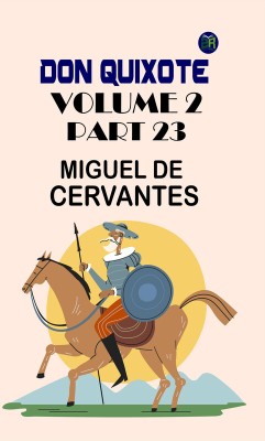 Don Quixote, Volume 2, Part 23(Paperback, Miguel de Cervantes)