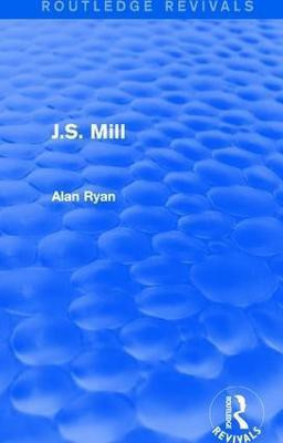 J.S. Mill (Routledge Revivals)(English, Paperback, Ryan Alan)