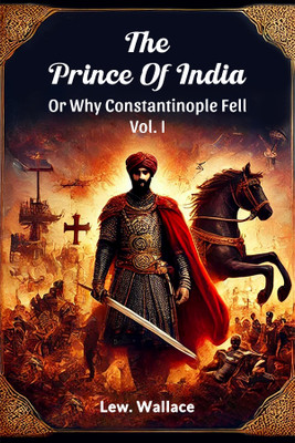 The Prince of India or Why Constantinople Fell(English, Paperback, Wallace Lew.)