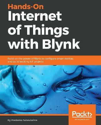 Hands-On Internet of Things with Blynk(English, Electronic book text, Seneviratne Pradeeka)