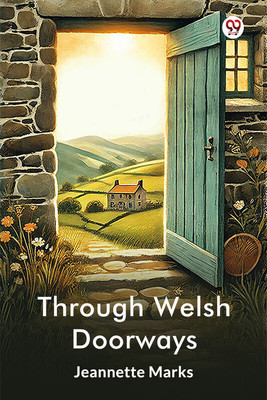 Through Welsh Doorways (Edition1)(English, Paperback, Marks Jeannette)