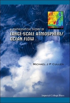 Mathematical Theory Of Large-scale Atmosphere/ocean Flow, A(English, Hardcover, Cullen Michael John Priestley)